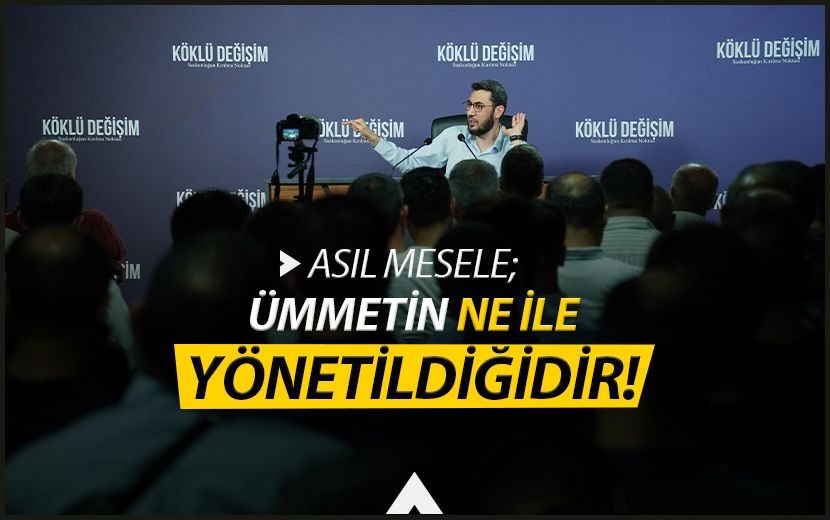 Asıl Mesele, Ümmetin Ne İle Yönetildiğidir