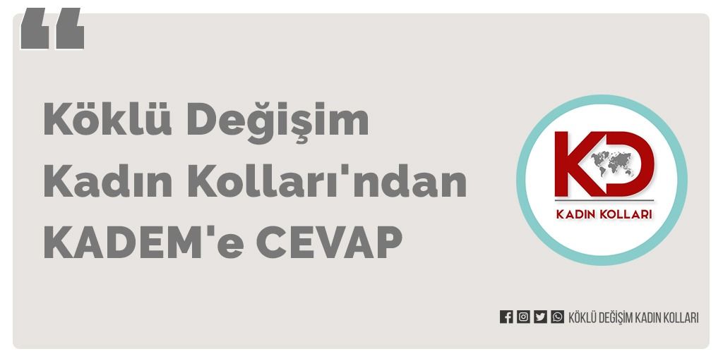 Köklü Değişim Kadın Kolları'ndan KADEM'e CEVAP