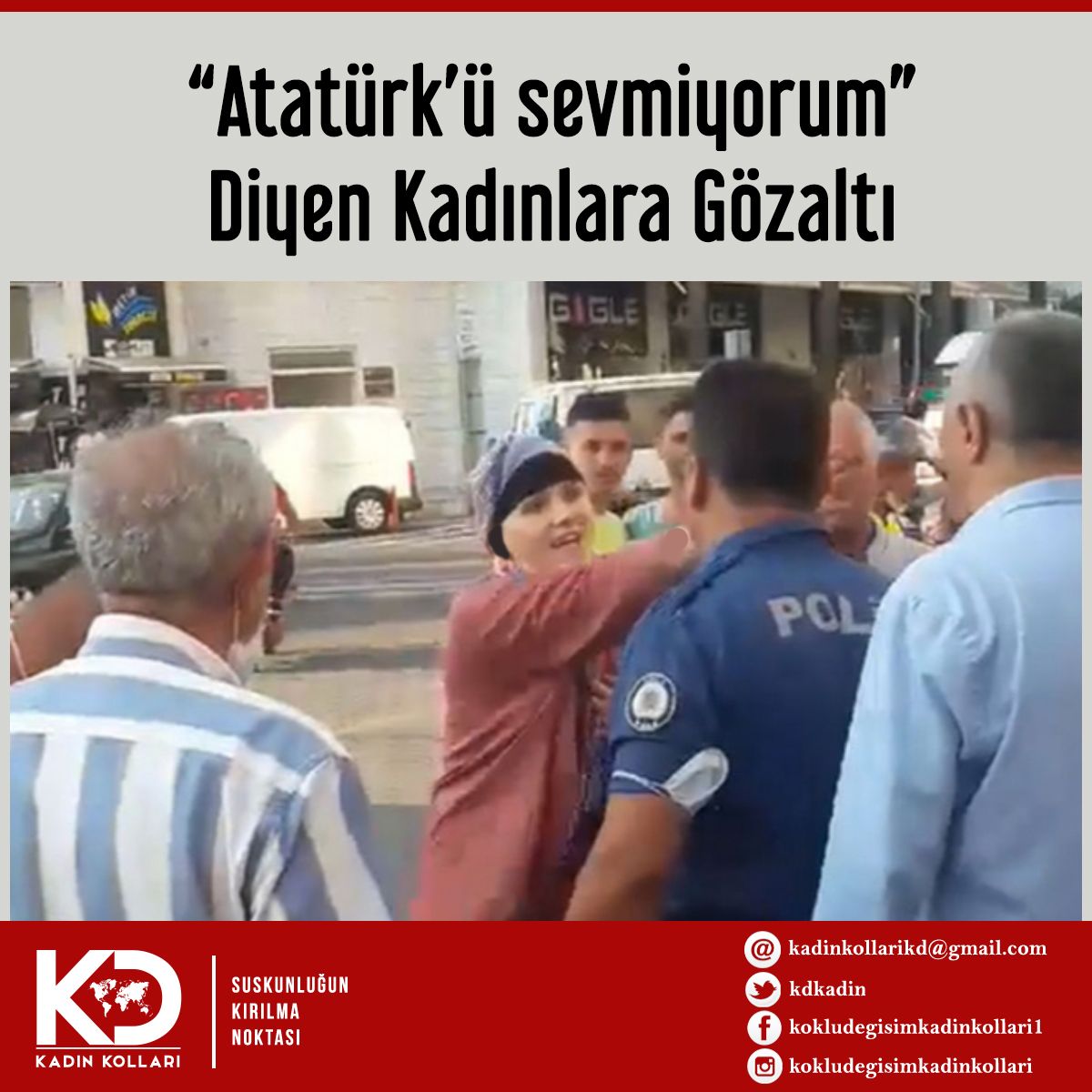 “Atatürk’ü sevmiyorum” Diyen Kadınlara Gözaltı