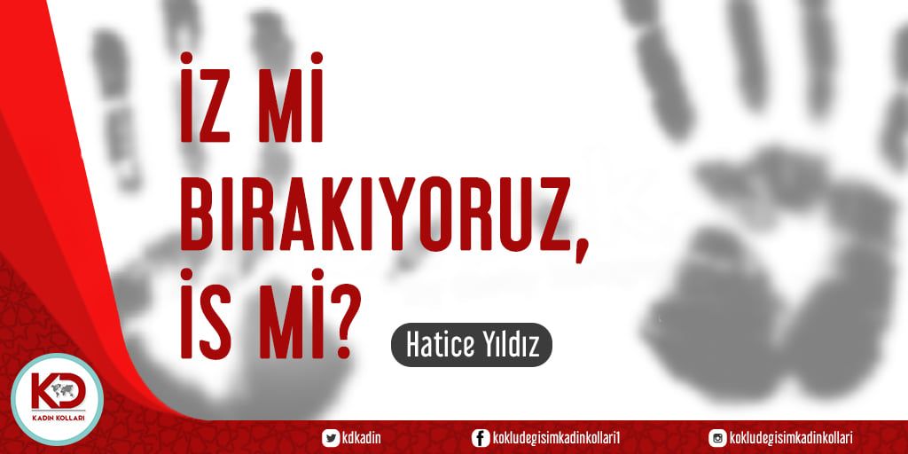 İZ Mİ BIRAKIYORUZ, İS Mİ?