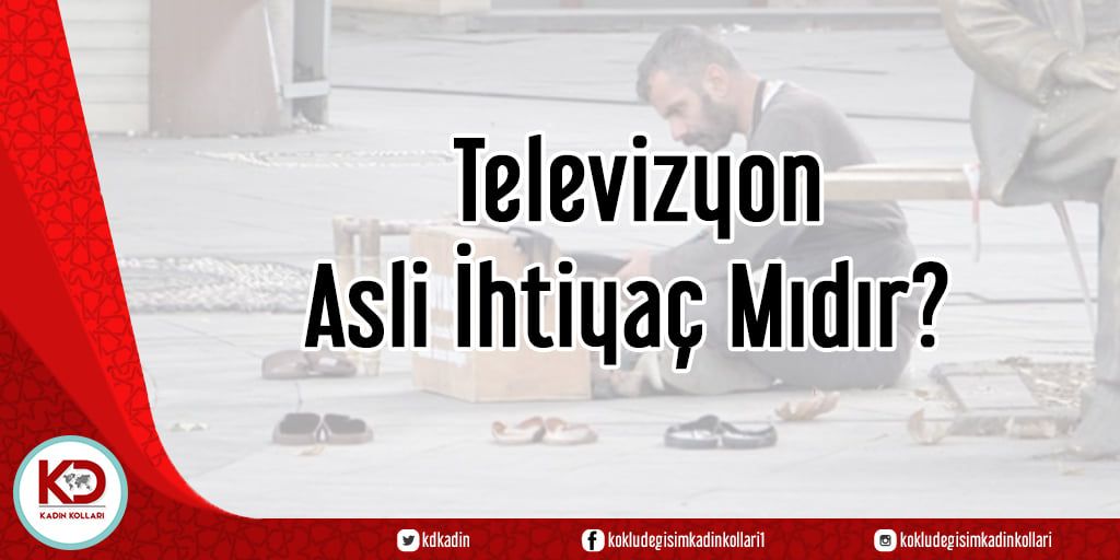 TELEVİZYON ASLİ İHTİYAÇ MIDIR?