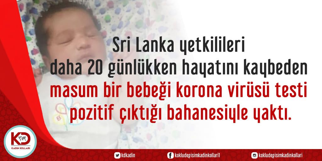 Sri Lanka yetkilileri daha 20 günlükken hayatını kaybeden masum bir bebeği korona virüsü testi pozitif çıktığı bahanesiyle yaktı.