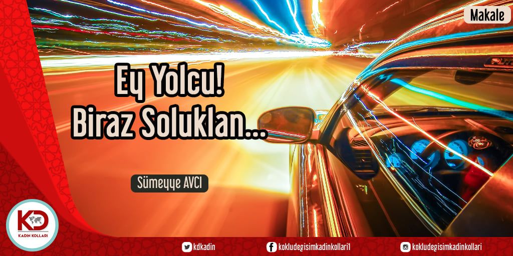 Ey Yolcu! Biraz Soluklan…