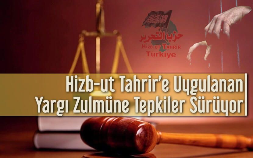 Hizb-ut Tahrir’e Yönelik Yargı Zulmüne Tepkiler