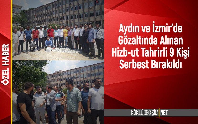 Aydın ve İzmir’de Gözaltında Alınan Hizb-ut Tahrir Mensupları Serbest