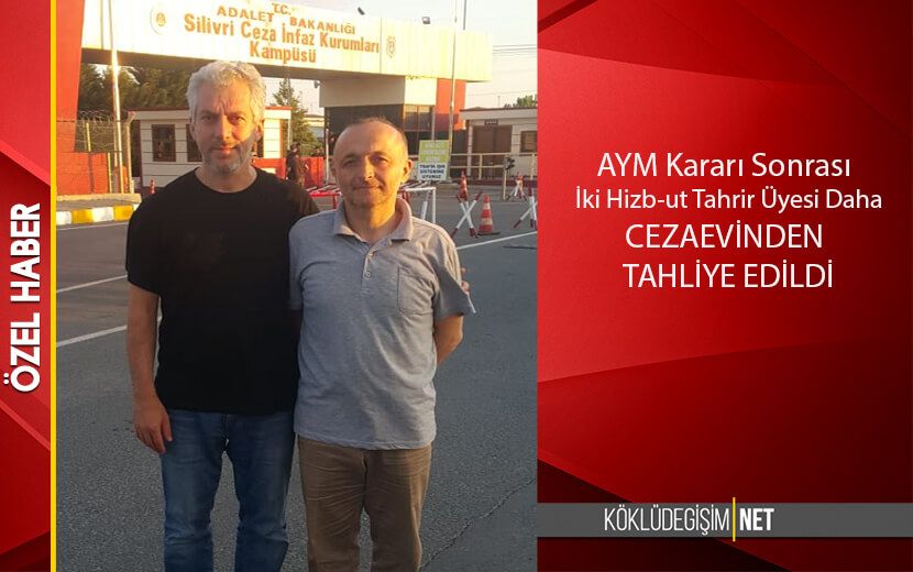 AYM’NİN HAK İHLALİ KARARI VERDİĞİ 2 HİZB-UT TAHRİRLİ TAHLİYE OLDU