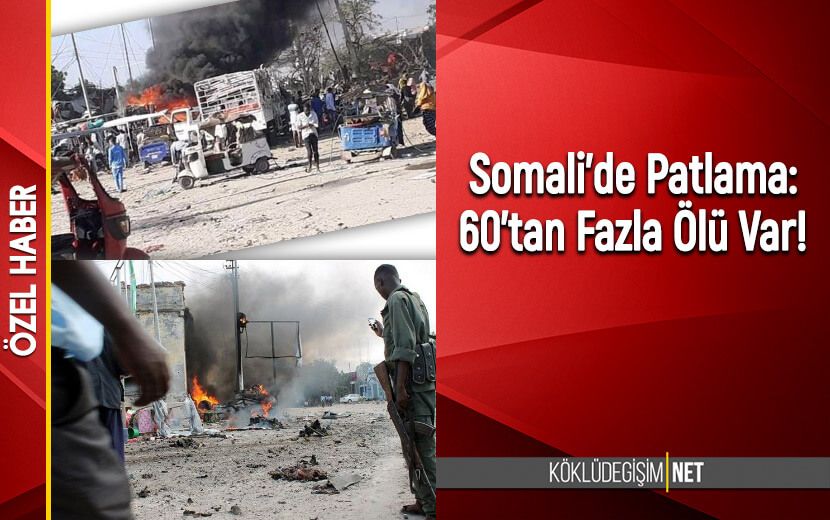 Somali’de Patlama: 60’tan Fazla Ölü Var!