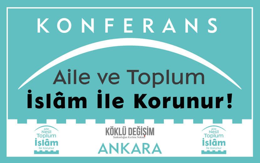 Köklü Değişim’den “Aile ve Toplum İslâm ile Korunur!” Başlıklı Konferans