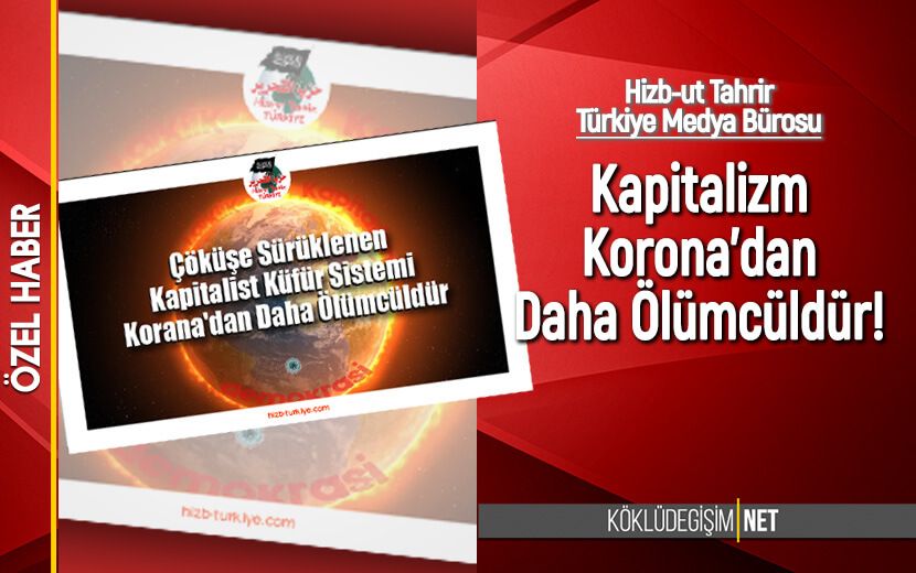 Hizb-ut Tahrir Türkiye: “Kapitalizm Korona’dan Daha Ölümcüldür!”
