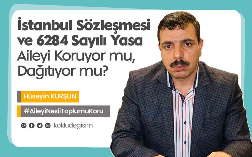 İstanbul Sözleşmesi ve 6284 Sayılı Yasa Aileyi Koruyor mu, Yoksa Dağıtıyor mu?