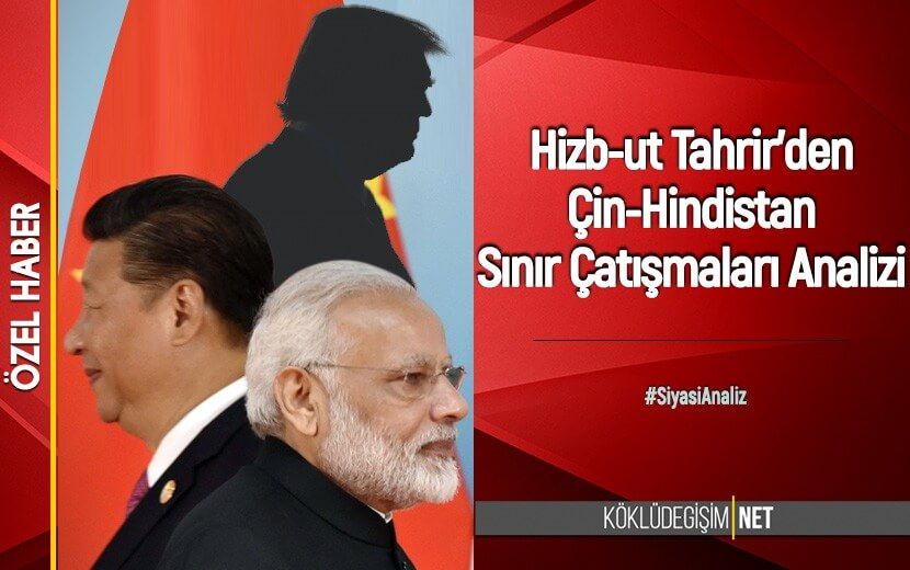 Hizb-ut Tahrir’den “Çin-Hindistan Sınır Çatışmaları” Analizi
