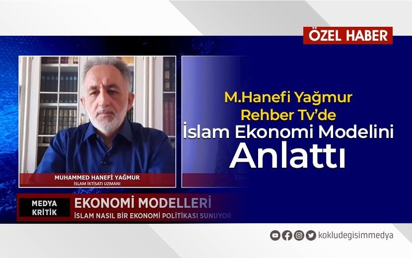 M. Hanefi Yağmur “İslam Ekonomi Modelini” Rehber TV’de Anlattı