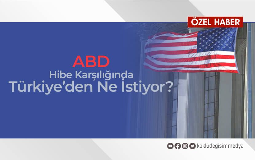 ABD, Türkiye’den Hibe Karşılığında Ne İstiyor?