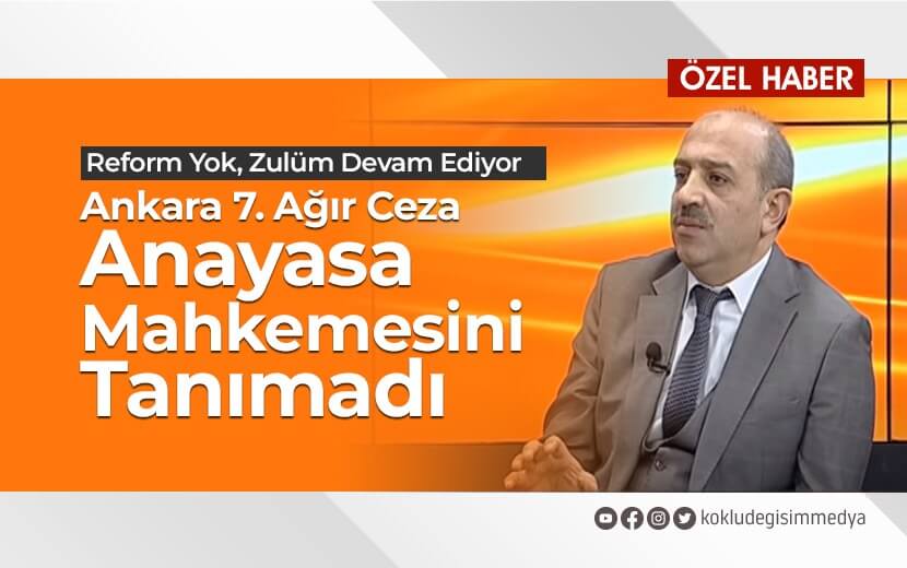 Ankara 7. Ağır Ceza Anayasa Mahkemesini Tanımadı