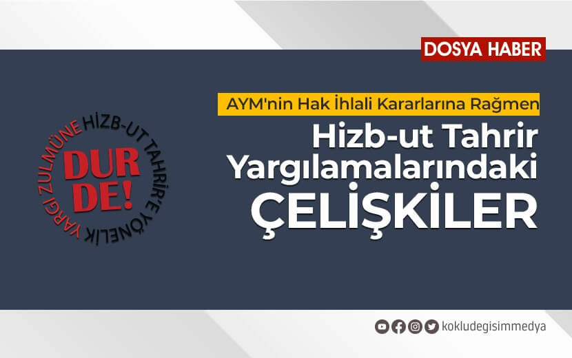 AYM’ye Rağmen Hizb-ut Tahrir Yargılamalarındaki Çelişkiler