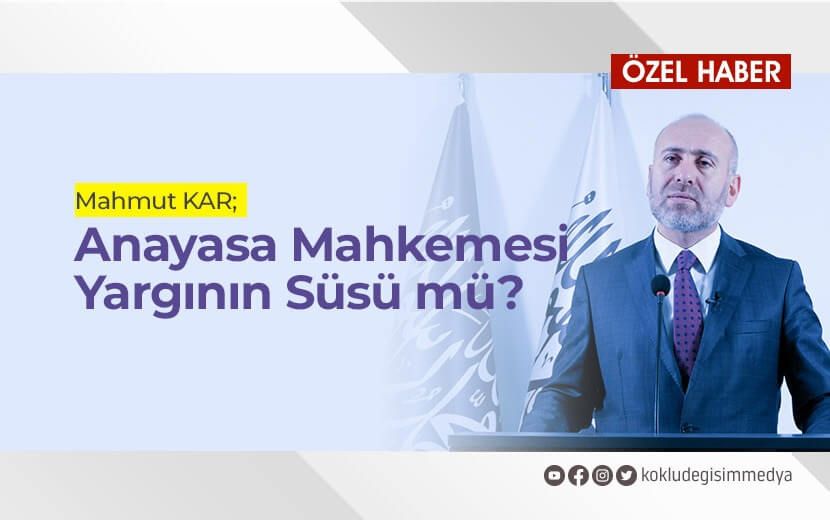 Anayasa Mahkemesi Yargının Süsü Mü?