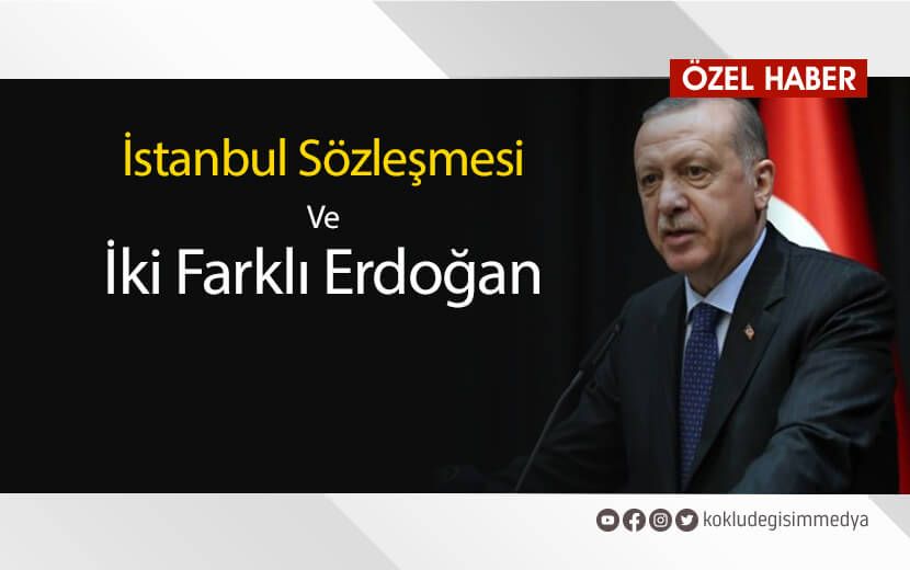 İstanbul Sözleşmesi ve İki Farklı Erdoğan