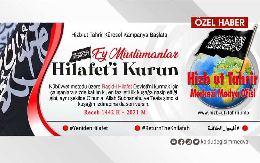 Hizb-ut Tahrir’den Küresel Kampanya: “Yıkılışının 100. Yıldönümünde Hilâfet’i Kurun!”