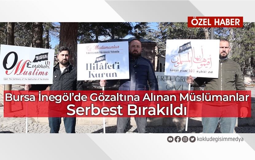 Bursa İnegöl’de Gözaltına Alınan Müslümanlar Serbest Bırakıldı