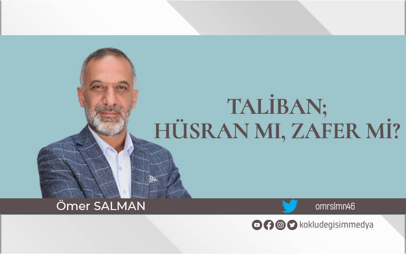 Taliban; Hüsran mı, Zafer mi?