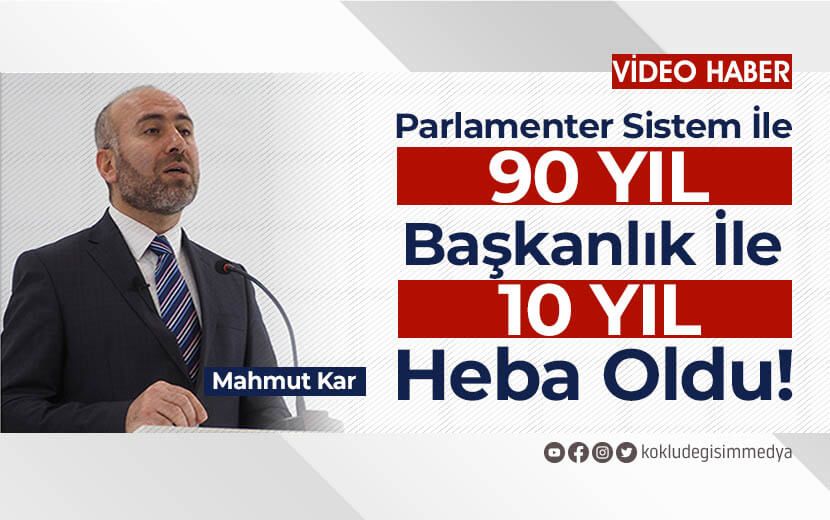Parlamenter Sistem ile 90 Yıl, Başkanlık ile 10 Yıl Heba Oldu!