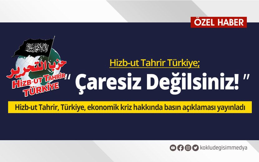 Hizb-ut Tahrir Türkiye: Çaresiz Değilsiniz!