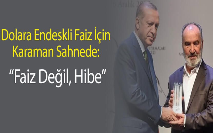 Dolara Endeksli Faiz İçin Karaman Sahnede: “Faiz Değil, Hibe”