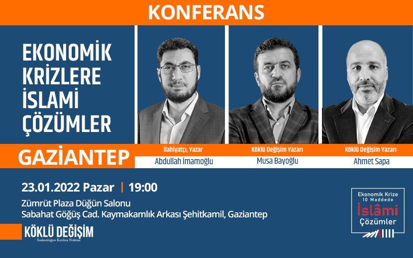 KONFERANSA DAVET: EKONOMİK SORUNLARIN İSLAMİ ÇÖZÜMÜ İÇİN GAZİANTEP’TEYİZ