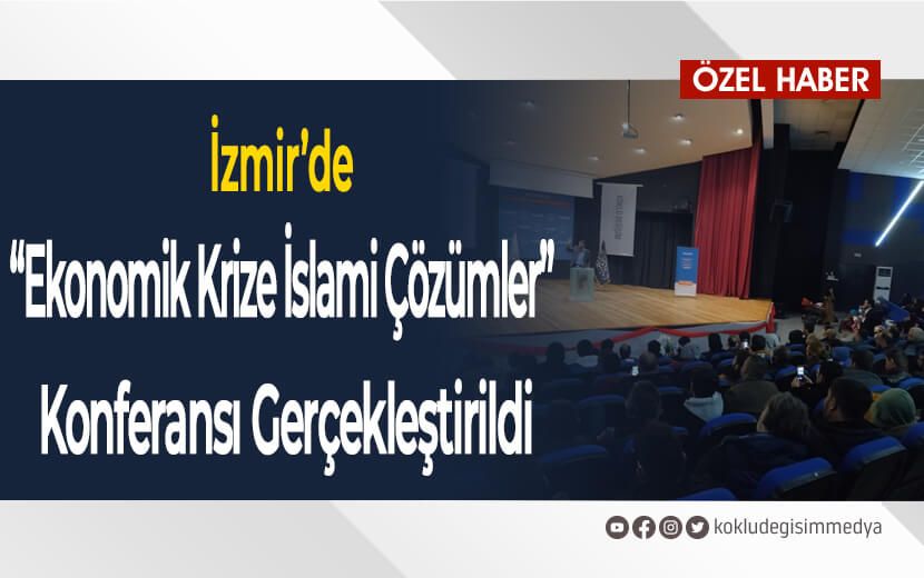 İzmir’de “Ekonomik Krize İslami Çözümler” Konferansı Gerçekleştirildi