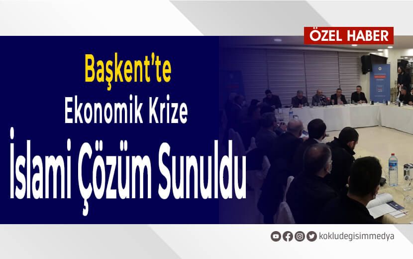 Ankara’da “Ekonomik Krize İslami Çözüm Söyleşisi” Gerçekleştirildi