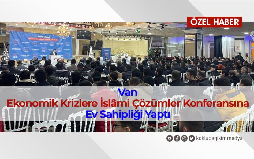 Van’da “Ekonomik Krizlere İslami Çözümler” Konferansı Gerçekleştirildi