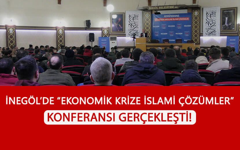 İnegöl’de "Ekonomik Krize İslami Çözümler" Konferansı Gerçekleşti
