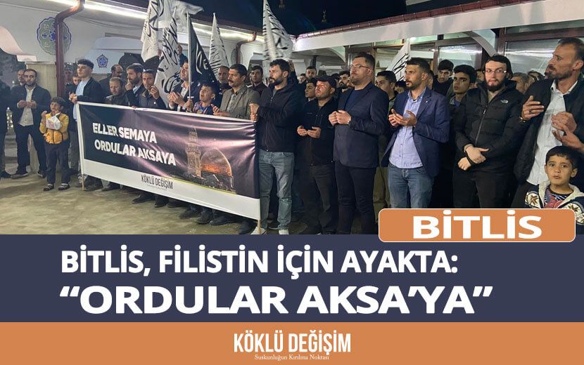 Köklü Değişim, Bitlis’te Gasıp Yahudi Varlığını Telin Etti