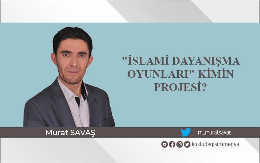 "İslami Dayanışma Oyunları" Kimin Projesi?