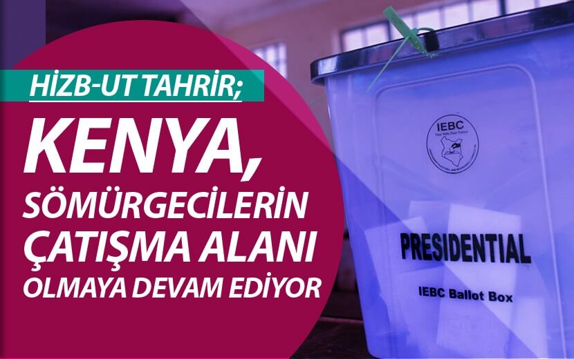 Hizb-ut Tahrir’den Kenya’da “Başkanlık Seçimleri” Analizi