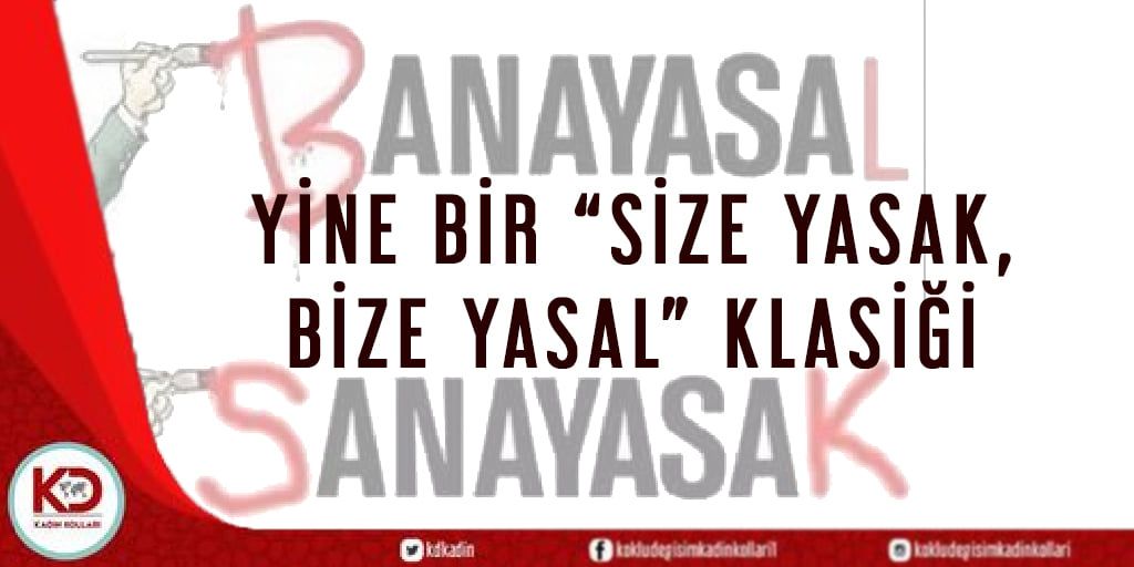 YİNE BİR “SİZE YASAK, BİZE YASAL” KLASİĞİ