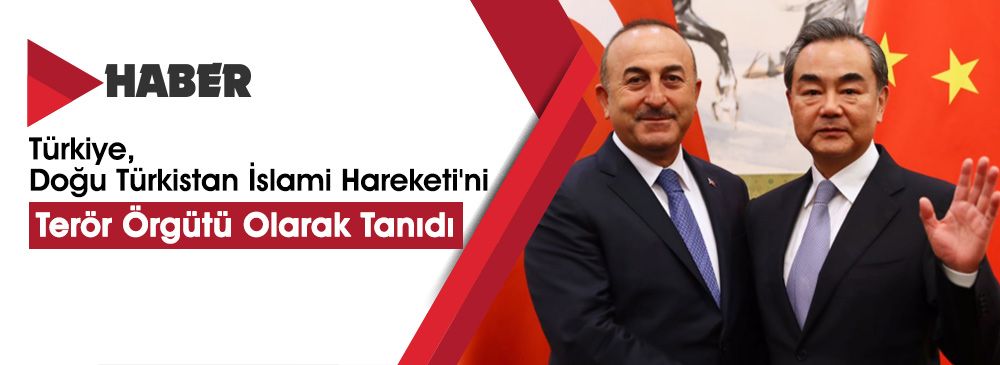 Türkiye, Doğu Türkistan İslami Hareketi'ni Terör Örgütü Olarak Tanıdı