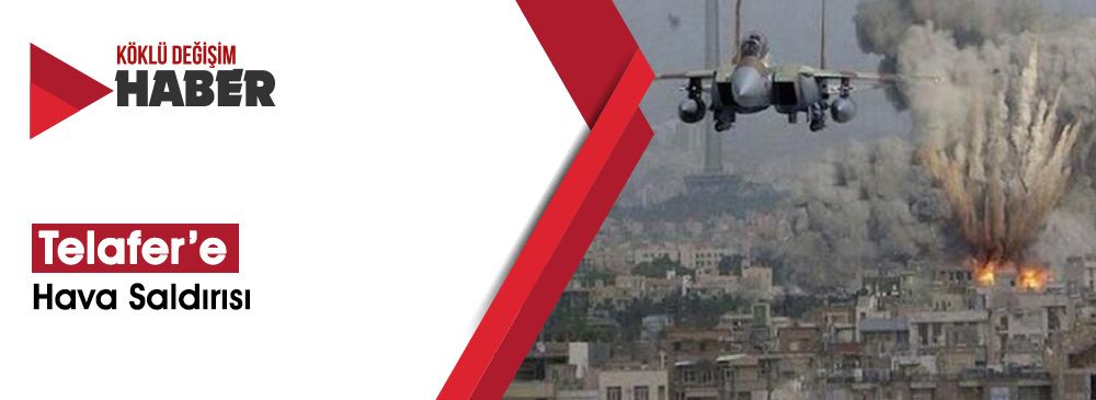 Irak Ordusu ‘Telafer’i Bombalıyor