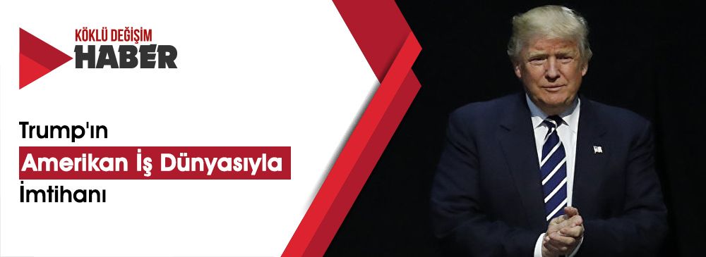 Trump'ın Amerikan İş Dünyasıyla İmtihanı