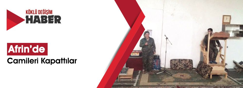 PKK/PYD Afrin’de 64 Camiyi Kapattı