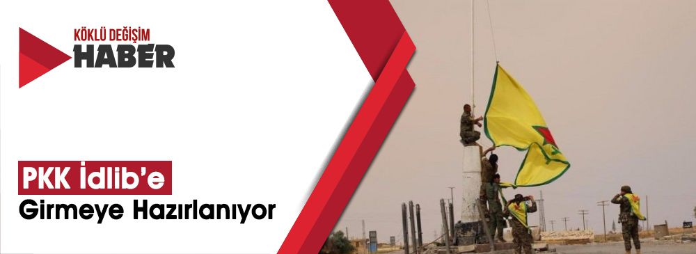 PKK'nın Yeni Hedefi İdlib: 'Askeri Meclis' Kuruldu