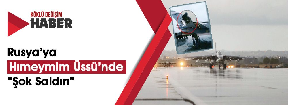 Rusya Lazkiye’de Hımeymim Üssü’ne saldırıyı Kabul Etti