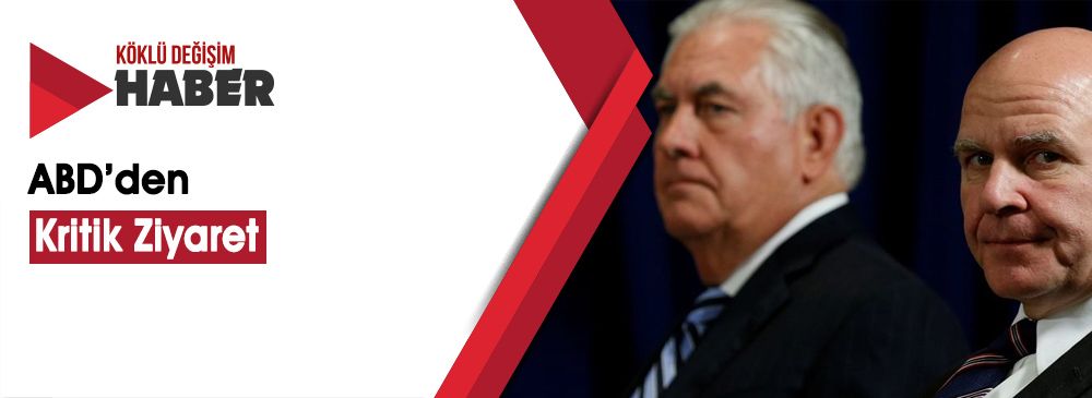 Tillerson ve Mcmaster Türkiye'ye Geliyor