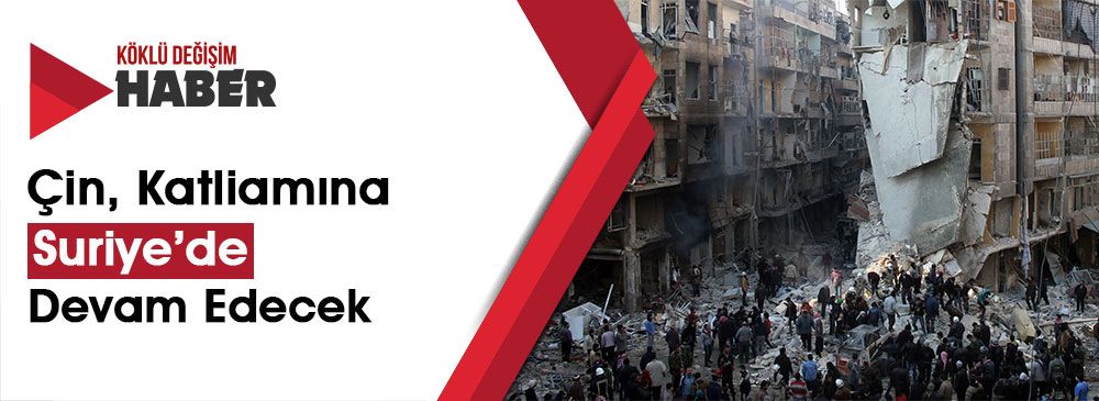 Çin, Suriye Savaşında Aktif Görev Alacağını Açıkladı