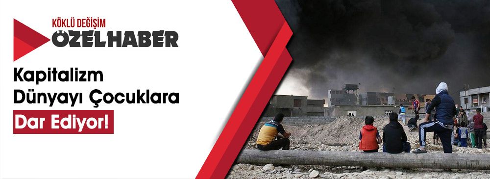 357 Milyon Çocuk Çatışma Bölgelerinde Yaşıyor