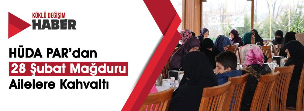 HÜDA PAR Mağdur Aileler İle Kahvaltılı Basın Toplantısı Yaptı