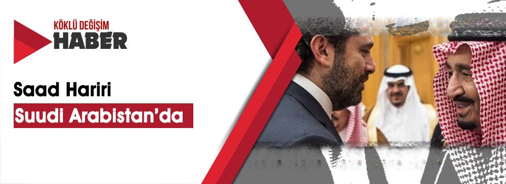 Lübnan Başbakanı Hariri Suudi Arabistan'a Gitti
