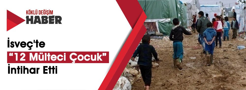 İsveç'te Geçen Yıl Refakatsiz En Az “12 Mülteci Çocuk” İntihar Etti