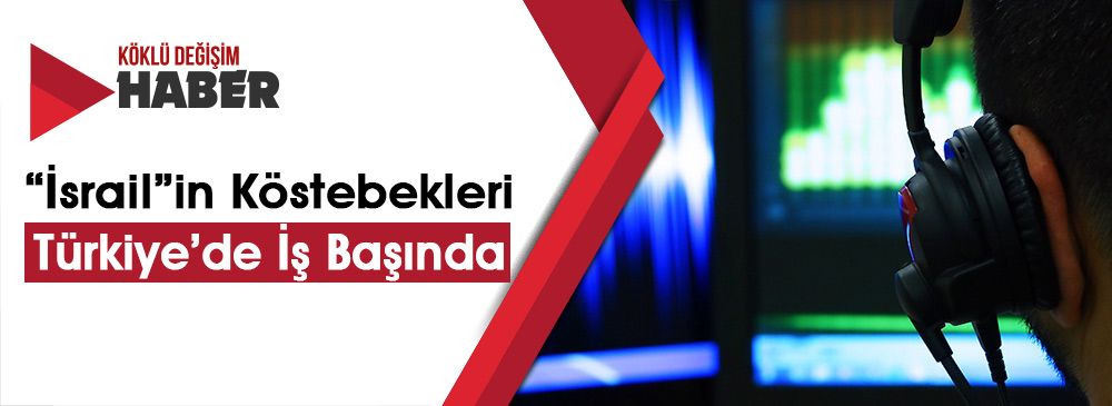 Türkiye'nin Bilgileri “İsrail”e Sızdırılıyor