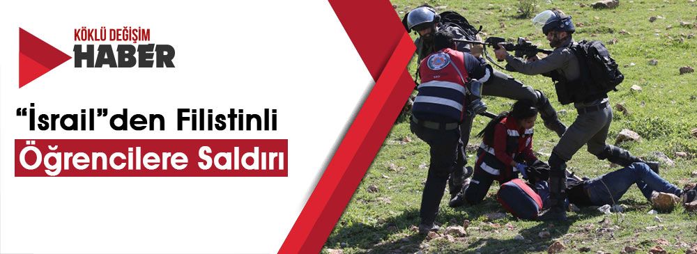 İşgalci “İsrail”,  Üniversite Öğrencilerine Ateş Açtı: 8 Yaralı